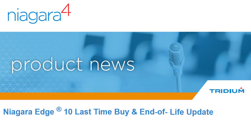 Niagara Edge 10 Last Time Buy & End-of-Life Update