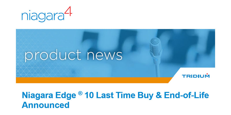 Niagara Edge ® 10 Last Time Buy & End-of-Life Announced