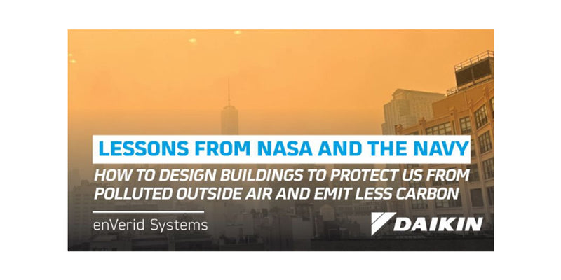 Lessons from NASA and the Navy: How to design buildings to protect us from polluted outside air and emit less carbon