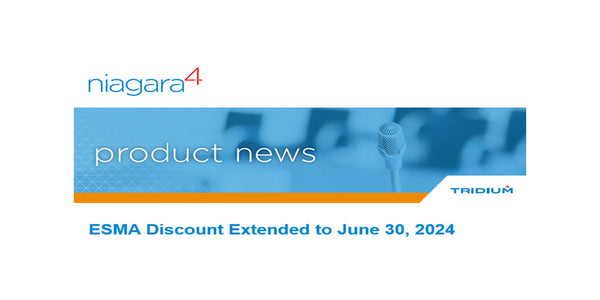 Tridium's Niagara ESMA Discount Extended to June 30, 2024
